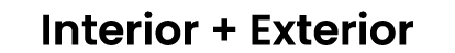 Interior + Exterior