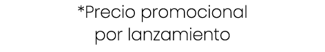 *Precio promocional por lanzamiento